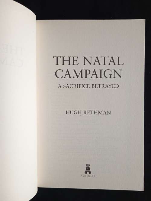 The Natal Campaign: A Sacrifice Betrayed by Hugh Rethman