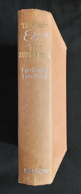 The Rich, The Super Rich: A Study in the Power of Money Today by Ferdinand Lundberg