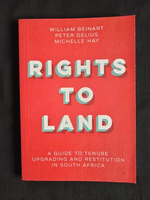Rights to Land by William Beinart, Peter Delius & Michelle Hay