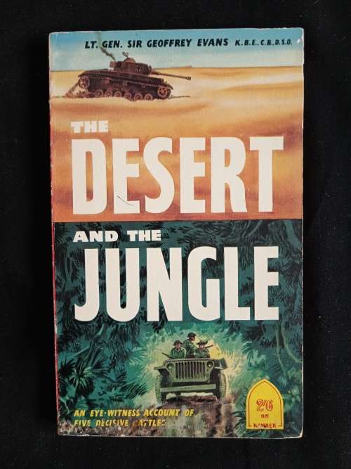 The Desert & The Jungle by Lt. Gen. Sir Geoffrey Evans