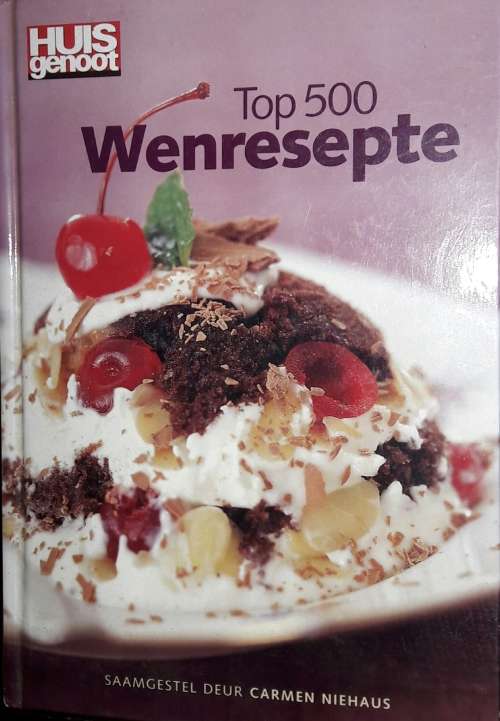 Huisgenoot - Top 500 Wenresepte -  Saamgestel Deur Carmen Niehaus