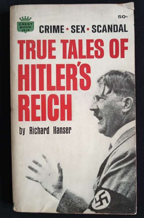 True Tales of Hitler`s Reich by Richard Hanser