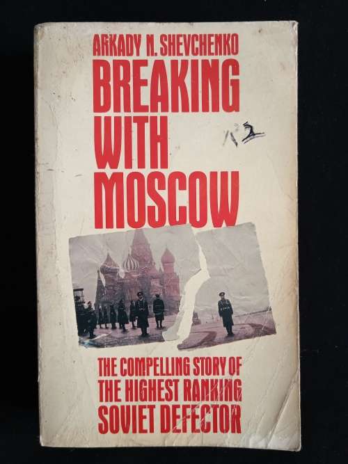 Breaking with Moscow by Arkady Ń. Shevchenko