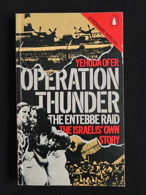 Operation Thunder the Entebbe Raid by Yehuda Ofer