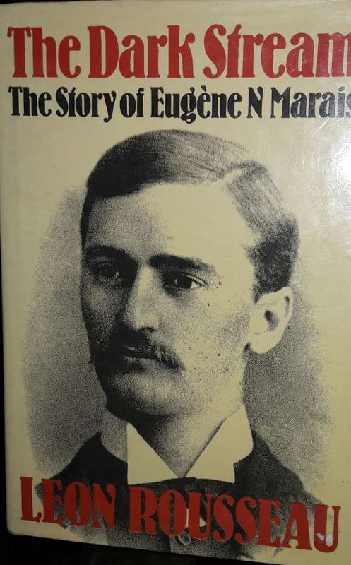 The Dark Stream - The Story Of Eugene N Marais - Leon Rousseau