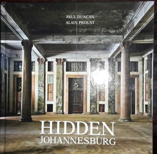 Hidden Johannesburg - Paul Duncan - Alan Proust