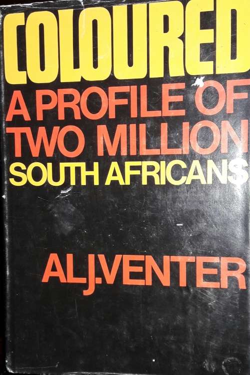 Coloured - A Profile Of Two Million South Africans - Alj. Venter