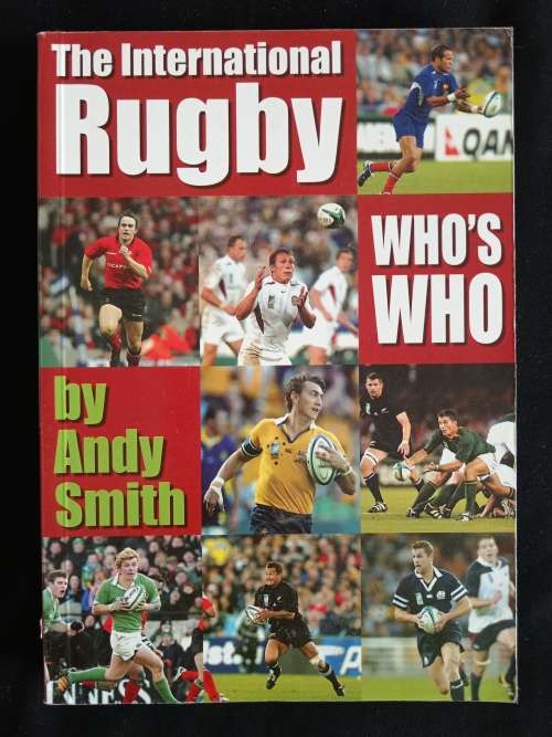 The International Rugby Who`s Who by Andy Smith
