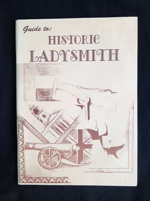Guide to Historic Ladysmith - The `Eye` of the South African War