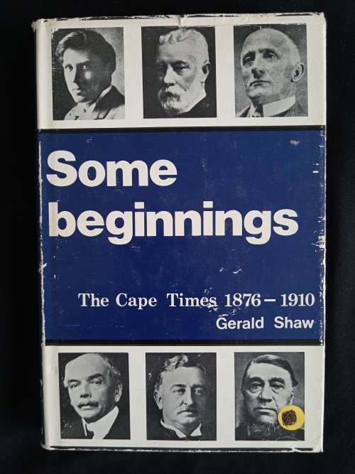 Some Beginnings The Cape Times 1876-1910 by Gerald Shaw