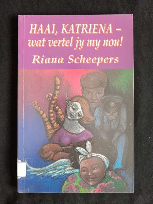 Haai, Katrina - wat vertel jy my nou! by Riana Scheepers