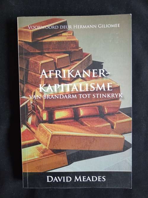 Afrikaner-Kapitalisme van Brandarm tot Skatryk by David Meades