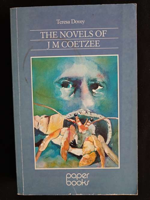The Novels of J Coetzee by Teresa Dovey