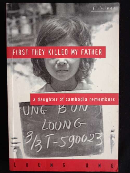 First They Killed my Father, a daughter of Cambodia remembers by Loung Ung