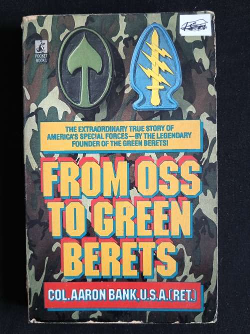 From OSS to Green Berets by Col. Aaron Bank, USA (Retd.)