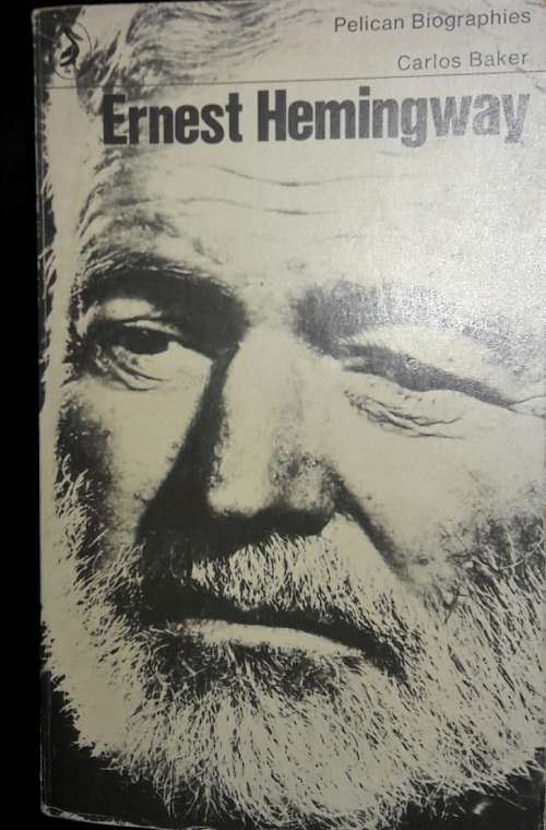 Ernest Hemingway - A Life Story - Carlos Baker