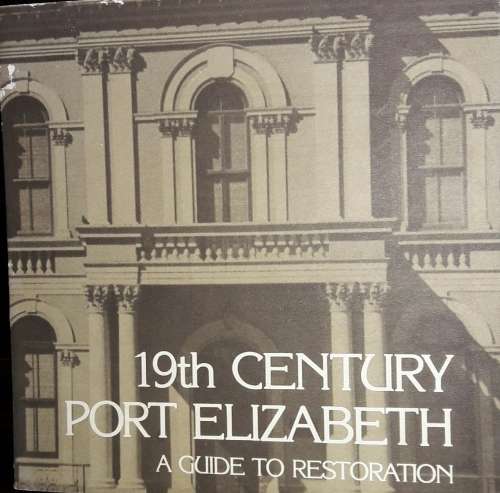 19th Century Port Elizabeth - A Guide to Restoration - Danie Theron