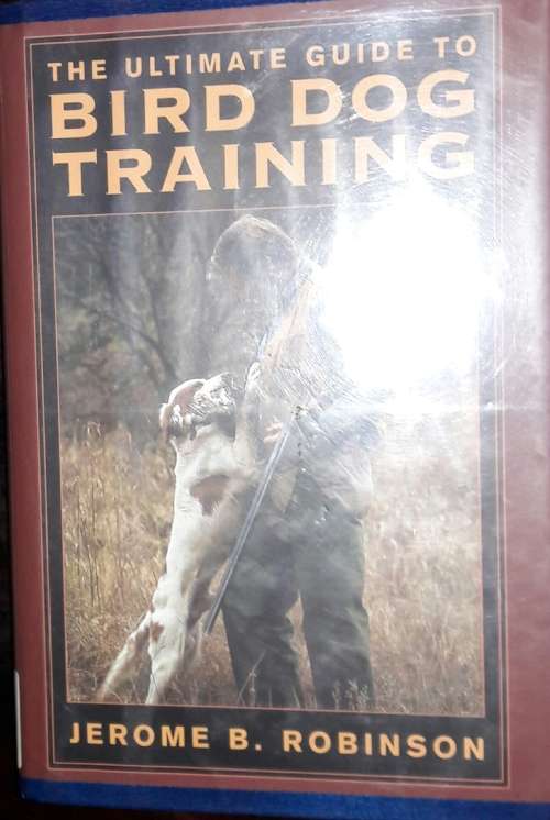 The Ultimate Guide To Bird Dog Training - Jerome B Robinson