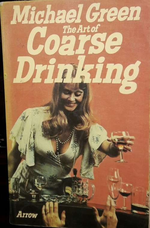 The Art Of Coarse Drinking - Michael Green