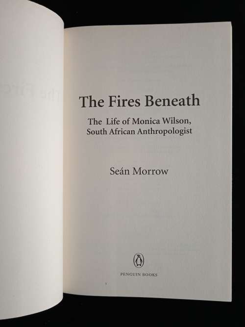 The Fires Beneath The Life of Monica Wilson, South African Anthropologist by Seán Morrow