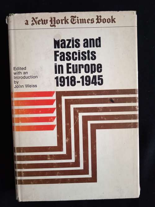 Nazis & Fascists in Europe 1918-1945 Edited with an Introduction by John Weiss