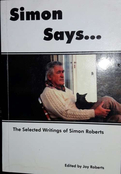 Simon Says ... - Selected Writings Of Simon Roberts - Joy Roberts