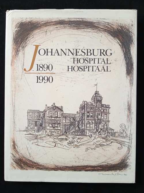 Johannesburg Hospital Hospitaal 1890-1990 by Miss/Mej Lorna Schreiber