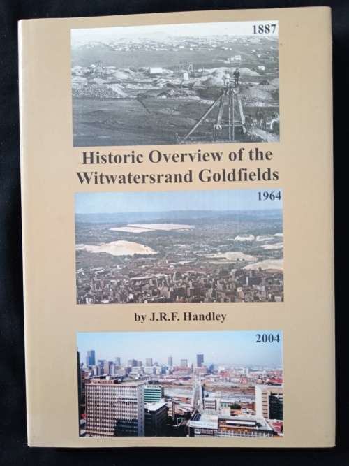 Historic Overview of the Witwatersrand Goldfields by JRF Handley