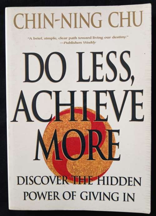 Do Less, Achieve More by Chin-Ning Chu