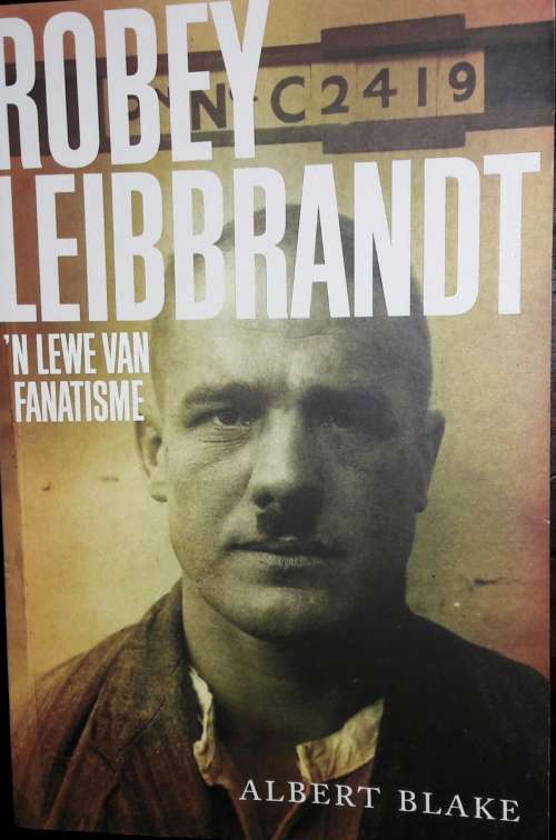 Robey Leibbrandt - `n Lewe Van Fanatisme -Albert Blake
