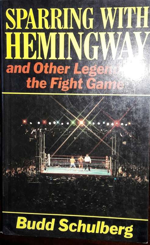 Sparring With Hemingway - And Other Legends Of The Fight Game - Budd Schulberg