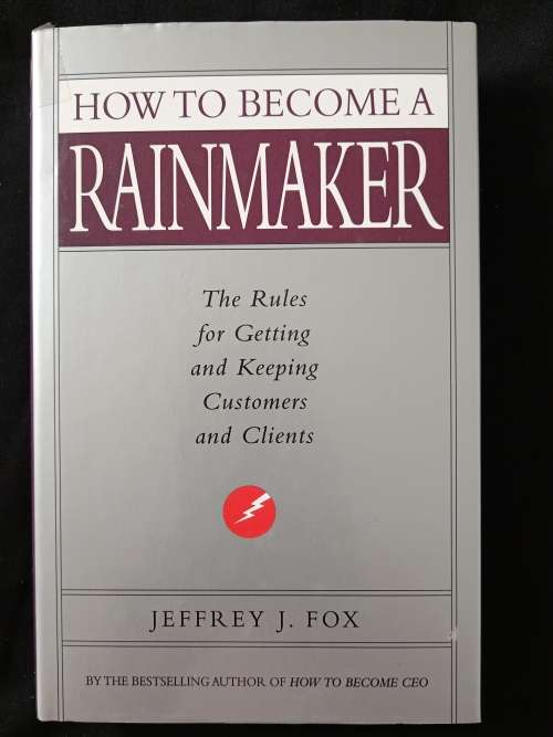 How to become a Rainmaker by Jeffrey J Fox