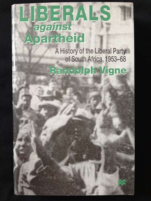 Liberals against Apartheid by Randolph Vigne