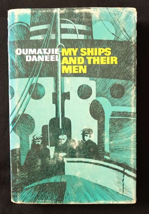 My Ships & Their Men by Oumatjie Daneel
