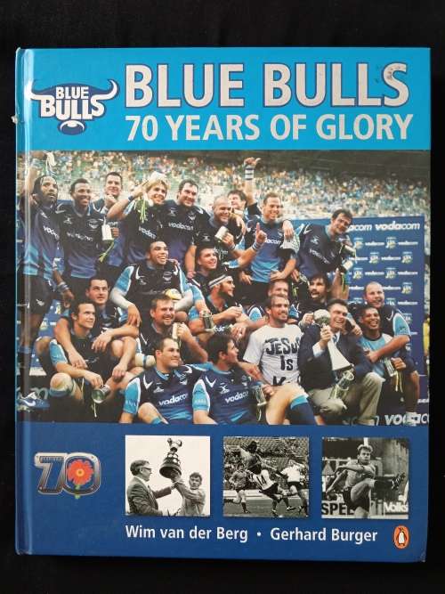 Blue Bulls 70 years of glory by Wim van der Berg & Gerhard Burger