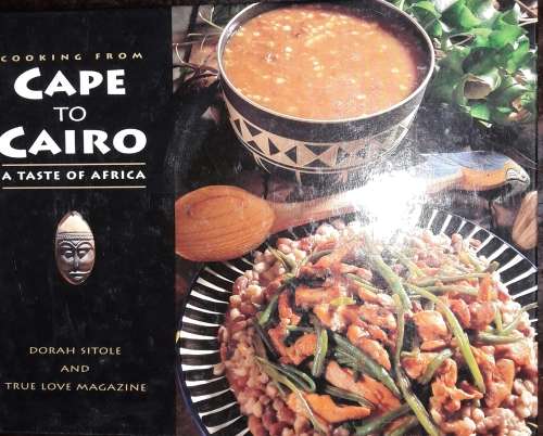 Cooking FromCape To Cairo - A Taste Of Africa - Dorah Sitole and True Love Magazine