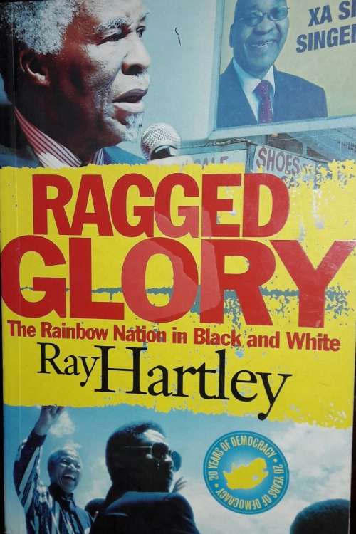 Ragged Glory - The Rainbow Nation In Black And White - Ray Hartley
