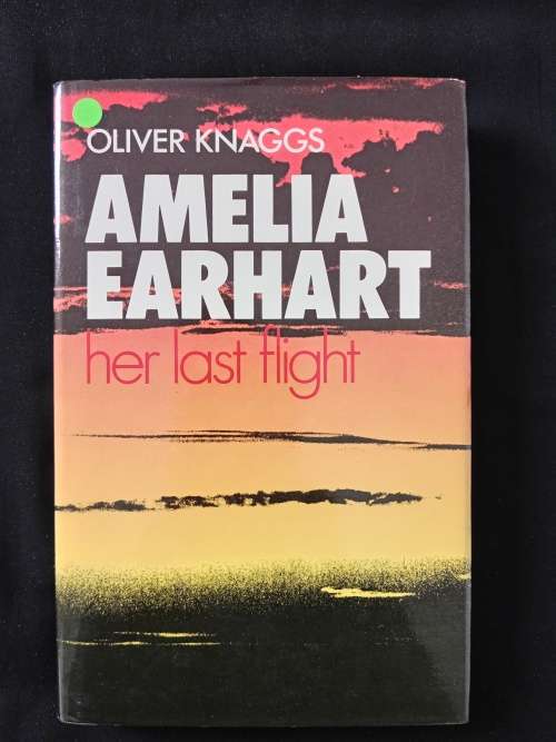 Amelia Earhart Her last flight by Oliver Knaggs