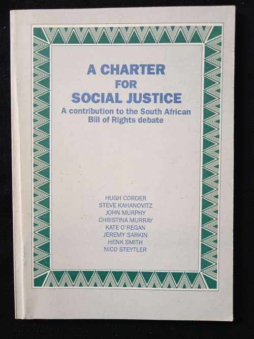 A Charter for Social Justice by Corder, Kahanovitz, Murphy, Murray, O`Regan, Sarkin, Smith, Steytler