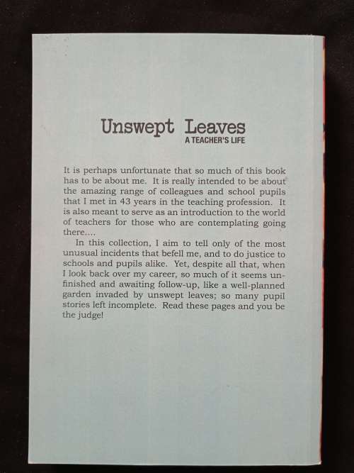 Unswept Leaves A Teacher`s Life by Chris Baker