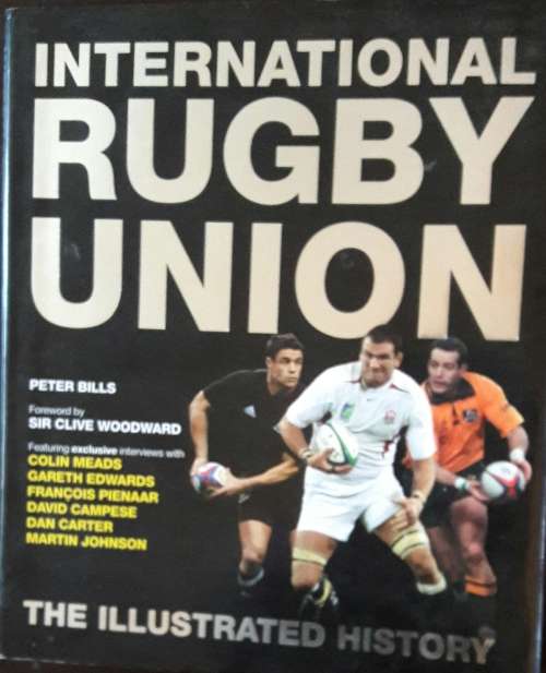The International Rugby Union - The Illustrated History - Peter Bills