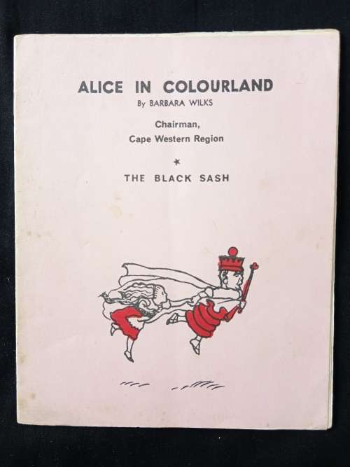 Alice in Colourland The Black Sash by Barbara Wilks, Chairman, Cape Western Region