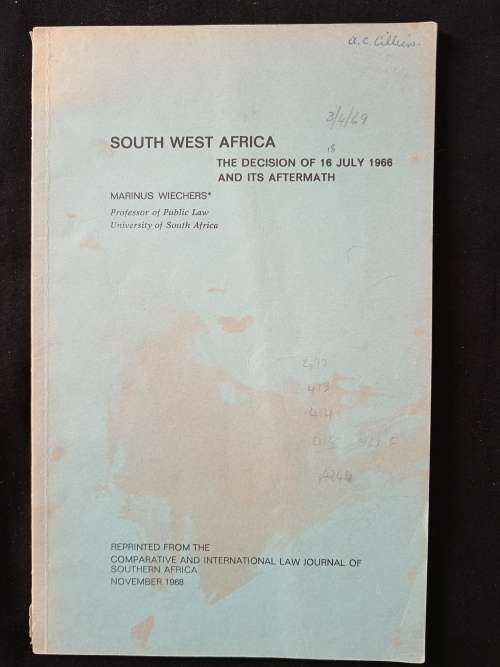 South West Africa The Decision of 16 July 1966 & it`s Aftermath by Marinus Wiechers