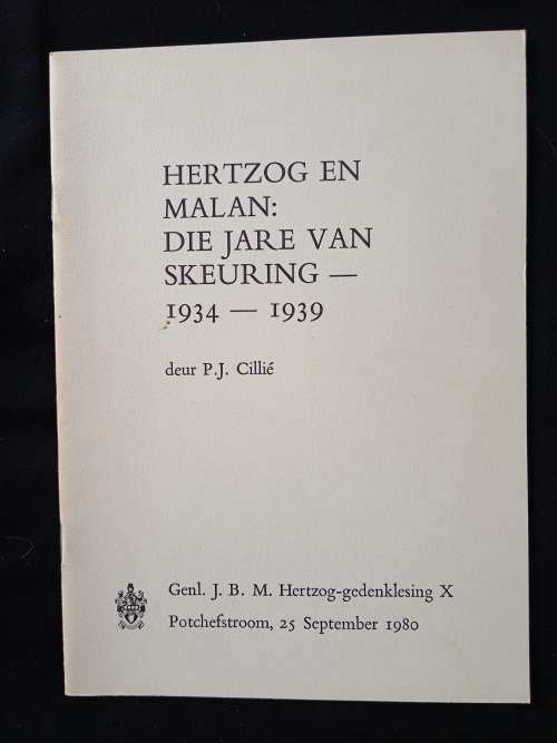 Hertzog & Malan Die Jare van Skeuring 1934- 1939 by P J Cillié