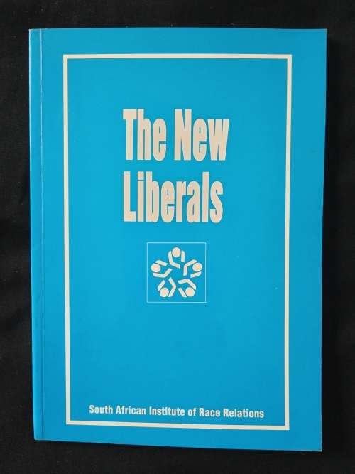 The New Liberals by Kane-Berman, Bloom, Douglas, Ntsane, O`Malley, Christianson, Maphalala & Pereira