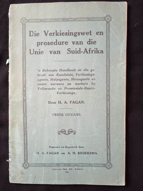 Die Verkiesingswet en prosedure van die Unie van Suid-Afrika by H A Fagan