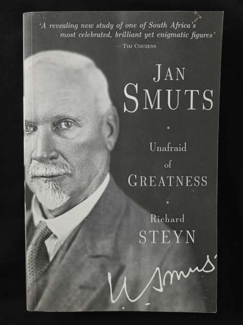 Jan Smuts Unafraid of Greatness by Richard Steyn