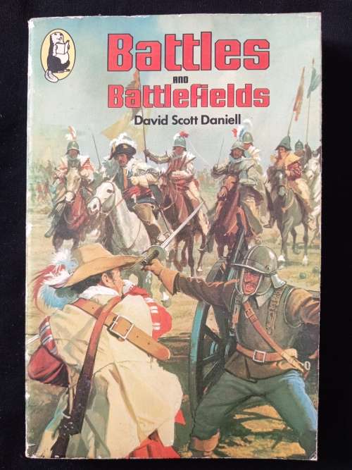 Battles & Battlefields by David Scott Daniell