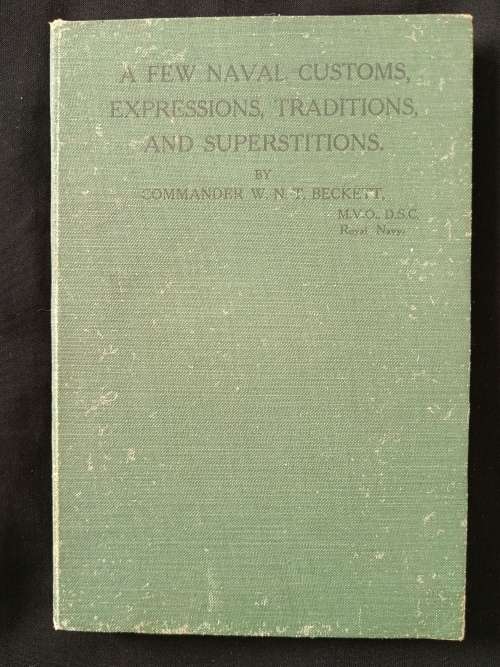 A Few Naval Customs, Expressions, Traditions & Superstitions by Commander W N T Beckett