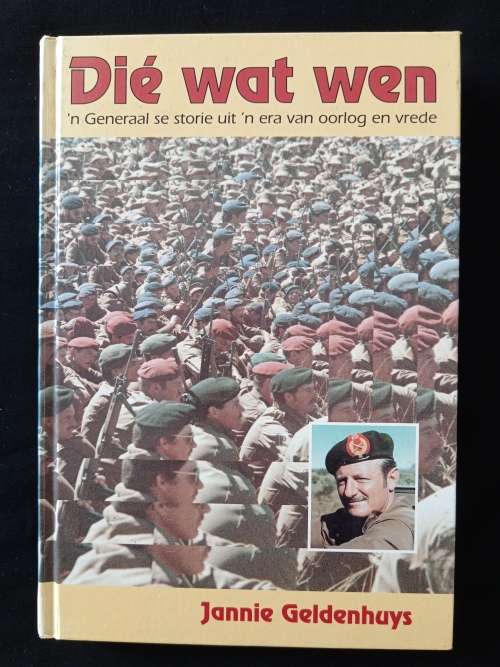 Dié wat wen ń Generaal se storie uit ń era van oorlog & vrede by Jannie Geldenhuys
